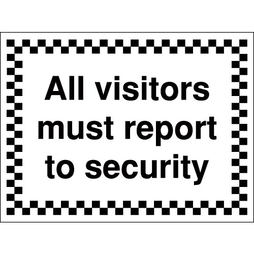 300X400MM ALL VISITORS MUST REPORT TO SECURITY - RIGID