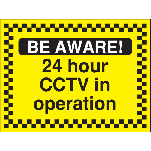 300X400MM BE AWARE 24 HOUR CCTV IN OPERATION - RIGID