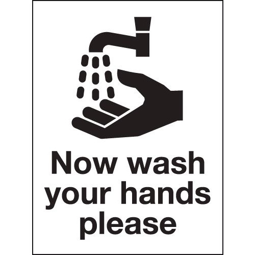 200X150MM NOW WASH YOUR HANDS PLEASE - RIGID