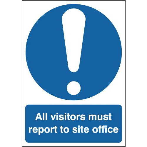210X148MM ALL VISITORS MUST REPORT TO THE SITE OFFICE - RIGID