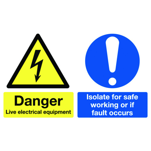 100X300MM DANGER LIVE ELECTRICAL EQUIPMENT ISOLATE FOR SAFE WORKING OR IF FAULT OCCURS - RIGID