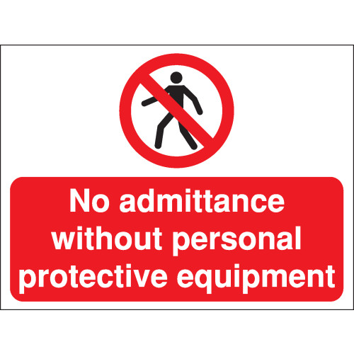 300X400MM NO ADMITTANCE WITHOUT PERSONAL PROTECTIVE EQUIPMENT CONSTRUCTION SIGN - RIGID