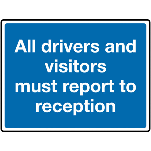 450 X 600MM ALL DRIVERS AND VISITORS MUST REPORT TO RECEPTION CLASS 1 REFLECTIVE TRAFFIC SIGN (POST)