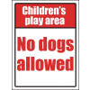 CHILDRENS PLAY AREA NO DOGS ALLOWED SCHOOL SIGN