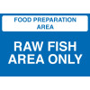148X210MM FOOD PREP AREA - RAW FISH AREA ONLY - SELF ADHESIVE