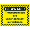 300X400MM BE AWARE THESE PREMISES ARE UNDER CONSTANT SURVEILANCE - RIGID