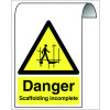 DANGER SCAFFOLDING INCOMPLETE ROLL TOP SIGN