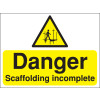 300X400MM DANGER SCAFFOLDING INCOMPLETE CONSTRUCTION SIGN - RIGID