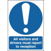 210X148MM ALL VISITORS AND DRIVERS MUST REPORT TO RECEPTION - RIGID