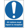 210X148MM ALL VISITORS MUST REPORT TO RECEPTION - RIGID