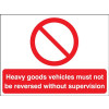 HEAVY GOODS VEHICLES MUST NOT BE REVERSED WITHOUT SUPERVISION - STANCHION SIGN