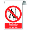 SCAFFOLDING INCOMPLETE DON NOT USE ROLL TOP SIGN