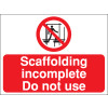 300X400MM SCAFFOLDING INCOMPLETE DO NOT USE CONSTRUCTION SIGN - RIGID
