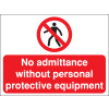 300X400MM NO ADMITTANCE WITHOUT PERSONAL PROTECTIVE EQUIPMENT CONSTRUCTION SIGN - RIGID