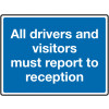 450 X 600MM ALL DRIVERS AND VISITORS MUST REPORT TO RECEPTION CLASS 1 REFLECTIVE TRAFFIC SIGN (POST)
